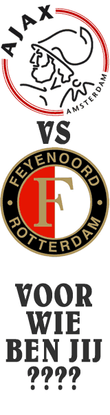 Ajax vs Feyenoord. Voor wie ben jij? 